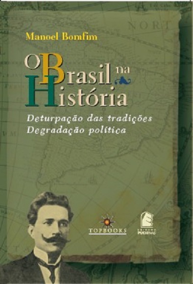 O Brasil na história: deturpação das tradições, degradação política